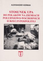 Stosunek UPA do Polaków na ziemiach południowo-wschodnich II Rzeczpospolitej, (Вроцлав 2002)