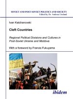 Cleft Countries - Regional Political Divisions and Cultures in Post-Soviet Ukraine and Moldova, ( 2006)