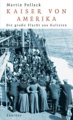 Kaiser von Amerika : die große Flucht aus Galizien., (Вена 2010)