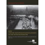 Rom und die nationalen Katholizismen in der Donaumonarchie. Römischer Universalismus, habsburgische Reichspolitik und nationale Identitäten 1878–1914, ( 2011)