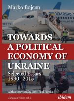 Towards a Political Economy of Ukraine. Selected Essays 1990–2015., ( 2020)