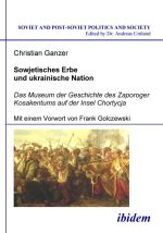 Sowjetisches Erbe und ukrainische Nation. Das Museum der Geschichte des Zaporoger Kosakentums auf der Insel Chortycja, ( 2005)